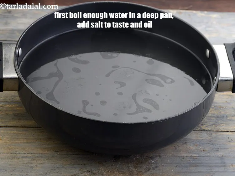 Step 7 – To boil noodles, first boil enough water in a deep pan. Add salt to taste …