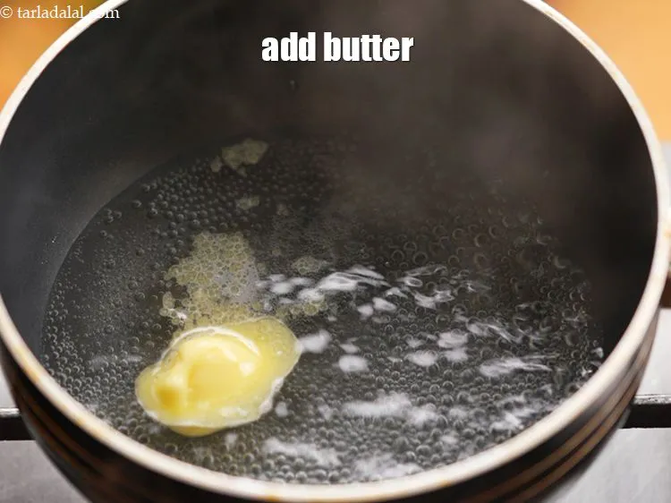 Step 4 – Once boiled, add 1 tbsp butter.