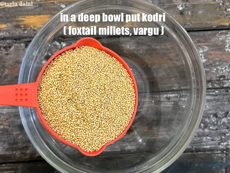 Step 3 – To wash kodri (foxtail millet, vargu), in a deep bowl put kodri ( foxtail millets).