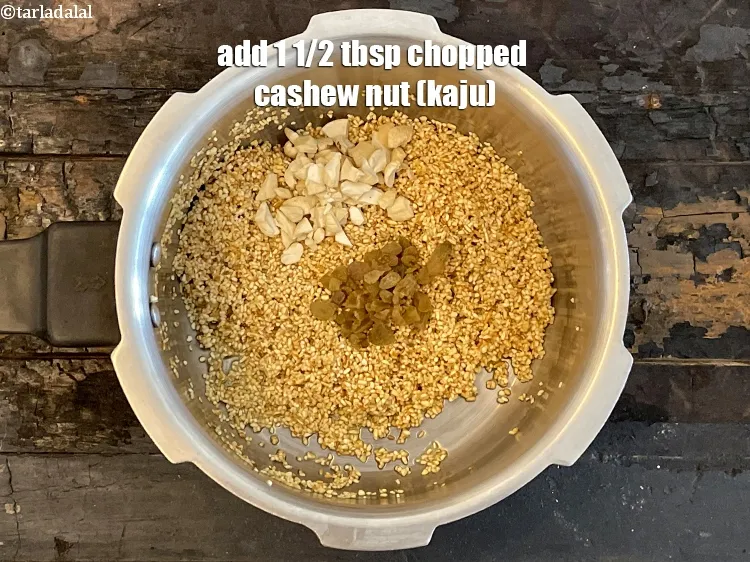 Step 7 – Add&nbsp;<meta charset="UTF-8" />1 1/2 tbsp&nbsp;<a href="glossary-chopped-cashew-nut-791i">chopped cashew nut (kaju)</a>.