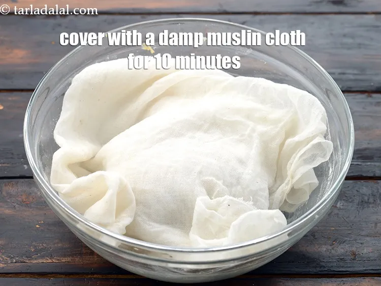 Step 20 – Cover with a damp muslin cloth and keep aside for 10 minutes.