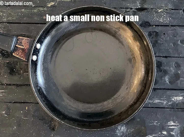 Step 6 – Heat a small non stick pan.