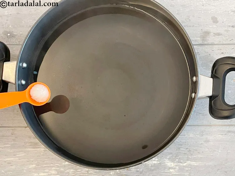 Step 5 – Add 1 teaspoon of salt to the boiling water. The water must be boiling when …