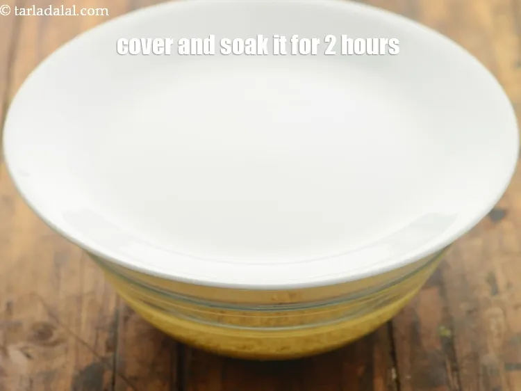 Step 5 – Cover and soak it for 2 hours.