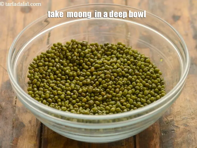 Step 4 – Take&nbsp; moong&nbsp; in a deep bowl.