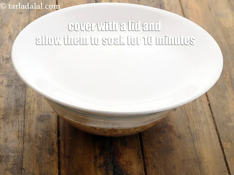 Step 7 – <meta charset="UTF-8" /> Cover with a lid and allow them to soak for 10 minutes.
