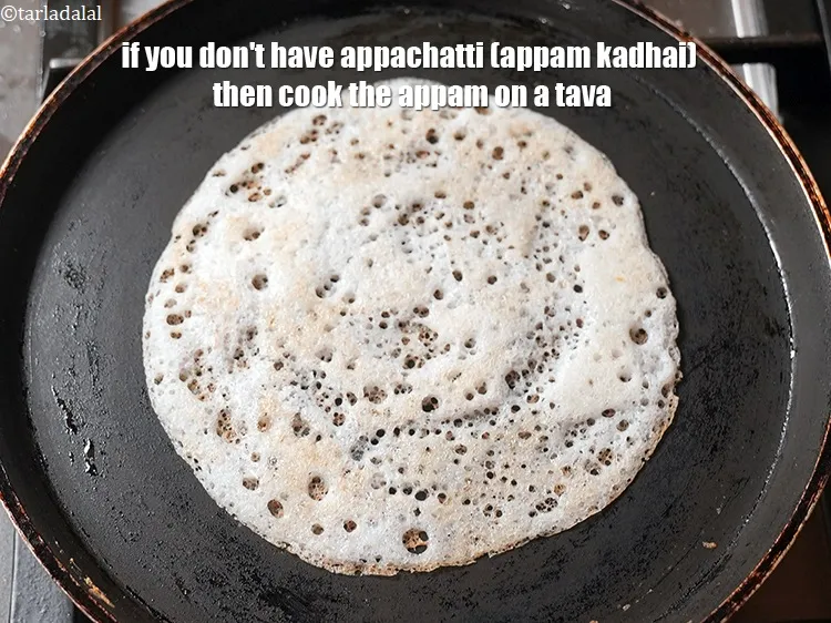 Step 44 – If you don&#39;t have<strong>&nbsp;appachatti (appam kadhai)</strong>&nbsp;then&nbsp;<strong>cook the appam on a tava.</strong>