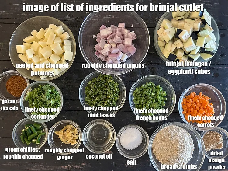 Step 2 – <strong>what is brinjal cutlet made of ? </strong><u><em>See below image of list of ingredients for&nbsp;brinjal …