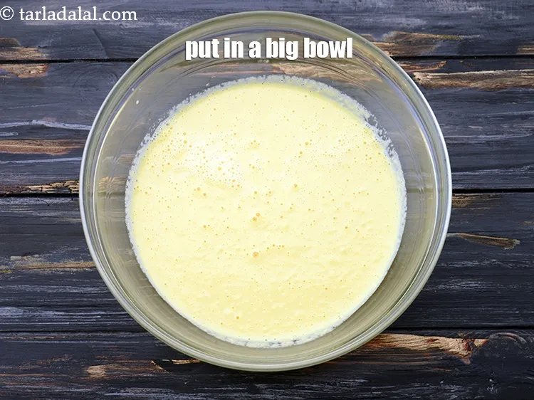 Step 6 – Transfer the mixture into a big bowl.