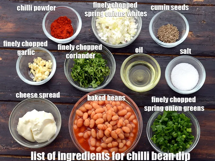 Step 2 – <strong>Chilli bean dip</strong> is made of&nbsp;3/4 cup&nbsp;<a href="https://www.tarladalal.com/glossary-baked-beans-177i">baked beans</a>,&nbsp;1 tbsp&nbsp;oil,&nbsp;1/2 tsp&nbsp;cumin seeds (jeera),&nbsp;1 tsp&nbsp;finely&nbsp;chopped garlic …