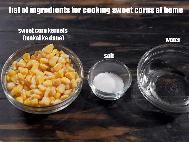 Step 2 – <u><em>See the below image of list of ingredients for cooking sweet corns at home.</em></u>