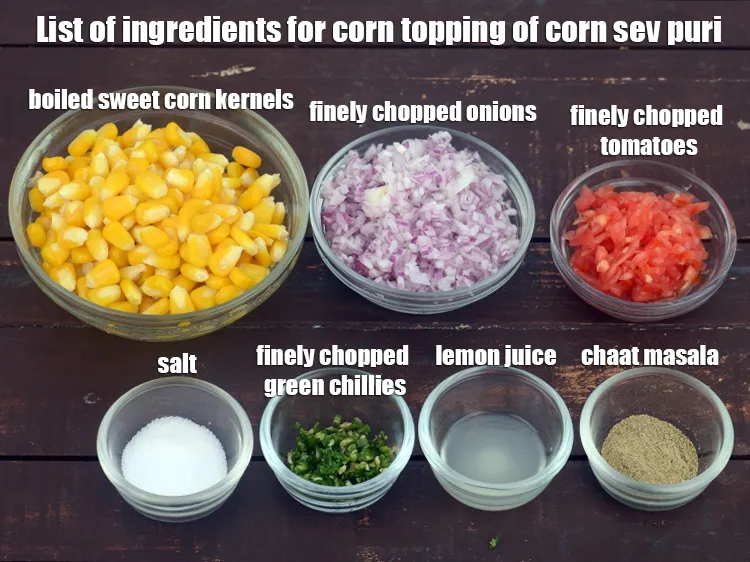 Step 4 – <strong>For the corn topping of corn sev puri</strong>,&nbsp;1 cup&nbsp;<a href="https://www.tarladalal.com/glossary-boiled-sweet-corn-kernels-153i">boiled sweet corn kernels (makai ke …
