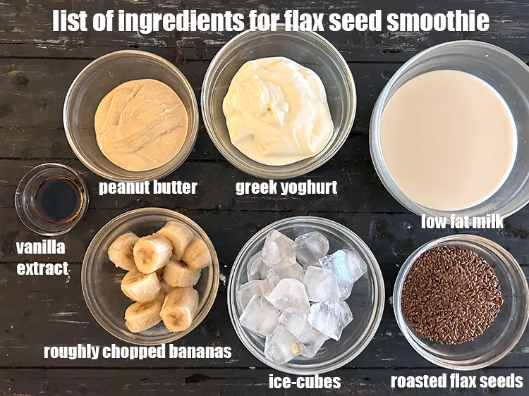 Step 2 – <strong>what is flax seed smoothie made of ? </strong><u><em>See below image of list of ingredients …