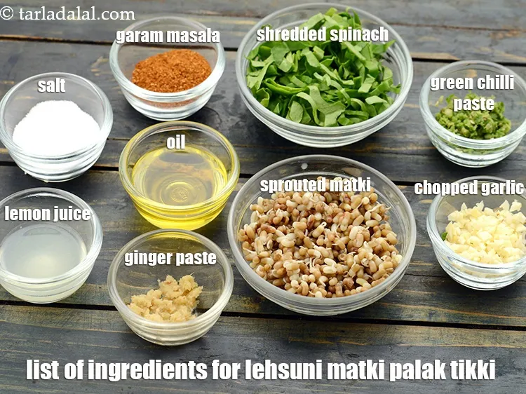 Step 2 – <strong>lehsuni matki palak tikki</strong>&nbsp;is made of&nbsp;1 tbsp&nbsp;finely&nbsp;<a href="https://www.tarladalal.com/glossary-chopped-garlic-790i">chopped garlic (lehsun)</a>, 2 cups&nbsp;<a href="https://www.tarladalal.com/glossary-sprouted-matki-matki-sprouts-ankurit-matki-417i">sprouted matki (moath …