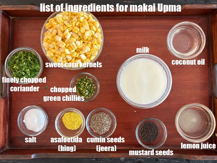 Step 2 – <strong>what is makai upma made of ?</strong> <u><em>See below image of list of ingredients for&nbsp;makai …