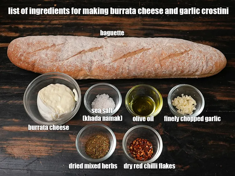 Step 2 – <u><em>See the below image of list of ingredients for making burrata cheese and garlic crostini.</em></u>