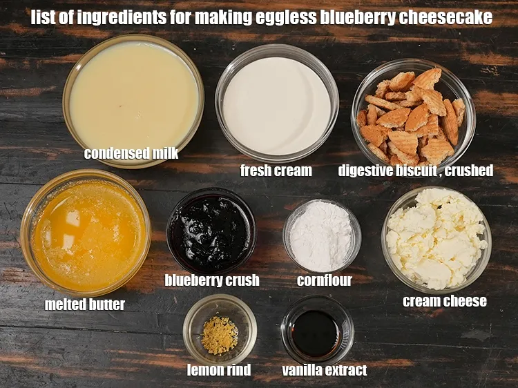 Step 2 – <u><em>See the below image of list of ingredients for making eggless blueberry cheesecake recipe.</em></u>