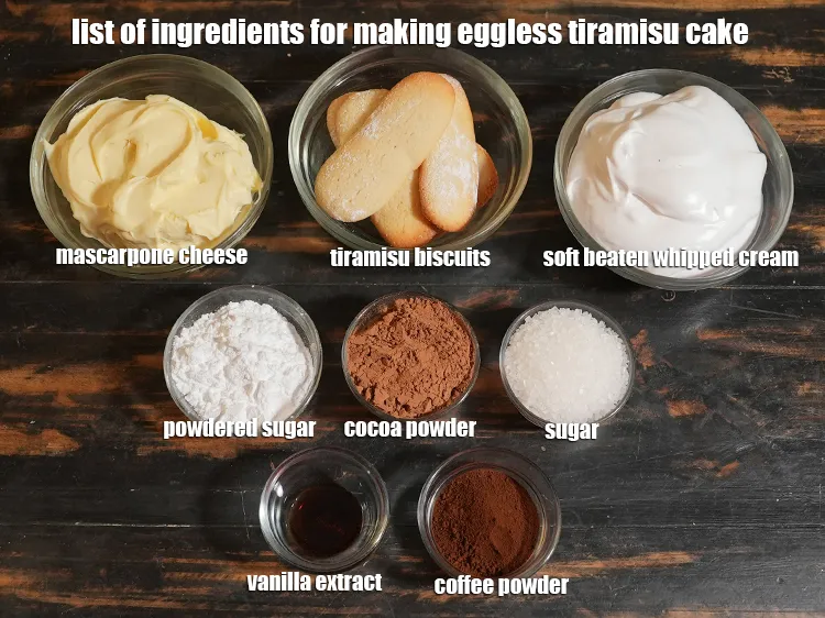 Step 2 – <u><em>See the below image of list of ingredients for making eggless tiramisu cake recipe.</em></u>