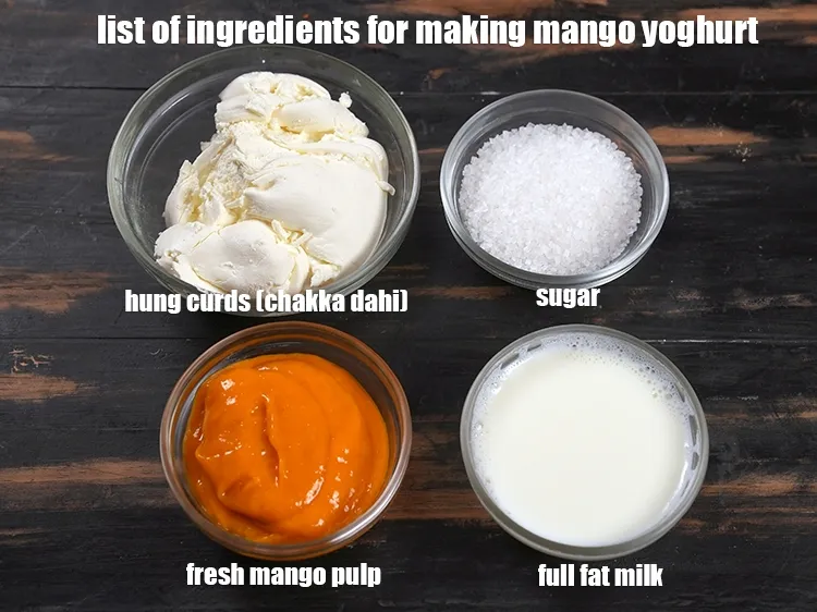 Step 2 – <u><em>See the below image of list of ingredients for making mango yoghurt.</em></u>