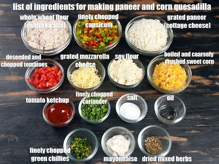 Step 2 – <u><em>See the below image of list of ingredients for making paneer and corn quesadilla.</em></u>