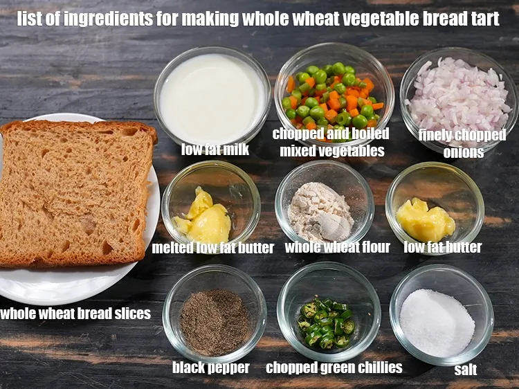 Step 2 – <u><em>See the below image of list of ingredients for making whole wheat vegetable bread tart.</em></u>