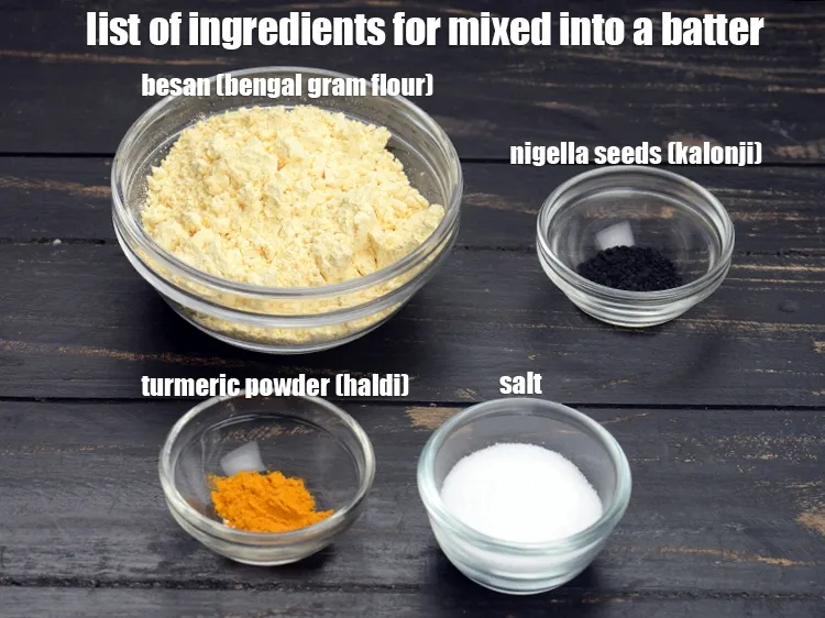 Step 3 – <strong>To be mixed into a batter</strong>: &frac12; cup besan, &frac14; tsp turmeric powder, &frac14; tsp …