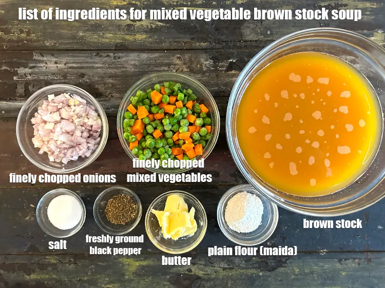 Step 2 – what is mixed vegetable brown stock soup made of ? See below image of list …