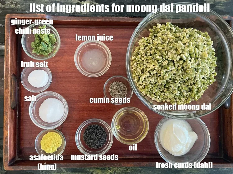 Step 2 – <strong>what is moong dal pandoli made of ?</strong> <u><em>see below image of list of ingredients …