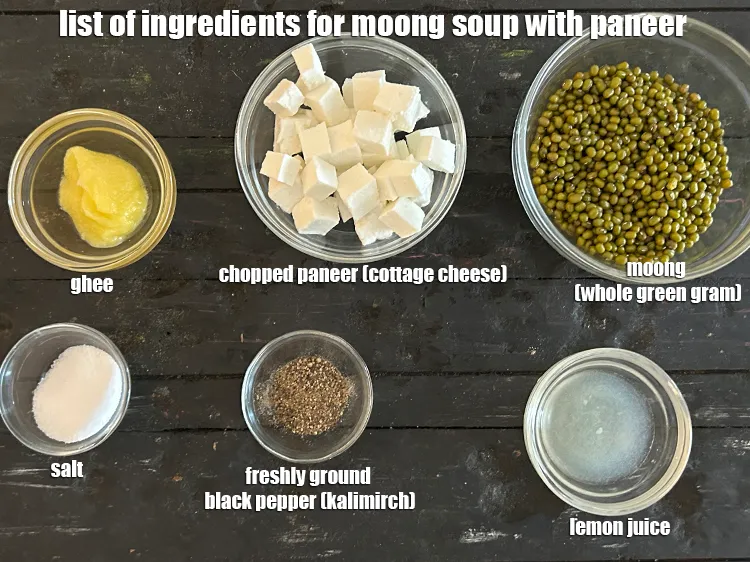 Step 4 – See below image of list of ingredients for&nbsp;moong soup with paneer.