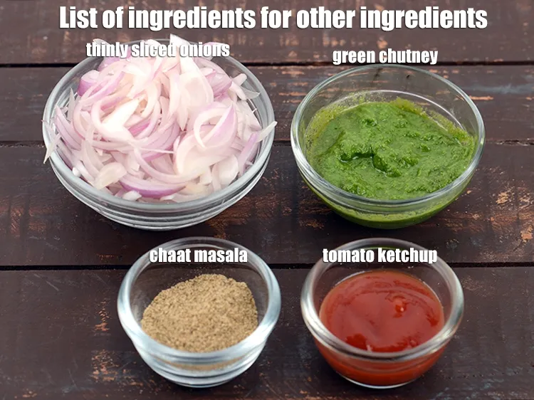 Step 3 – <strong>other ingredients</strong>: &frac12; cup thinly sliced onions, 1 tsp chaat masala, 5 tsp green chutney, …