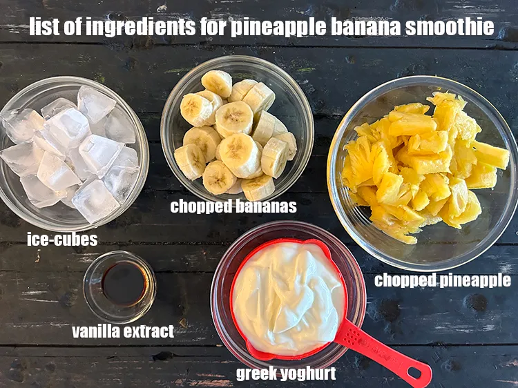 Step 2 – <strong>what is pineapple banana smoothie made of ? </strong><u><em>See below image of list of ingredients …