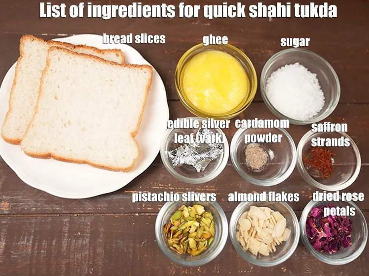 Step 3 – <strong>For making shahi tukda</strong>: 6 bread slices, 4 tbsp ghee, &frac12; cup sugar, a few …