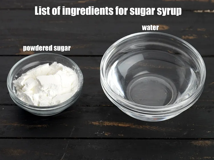 Step 3 – <strong>For sugar syrup</strong>: 1/4 cup powdered sugar and 1/4 cup water. <u><em>See the below image …