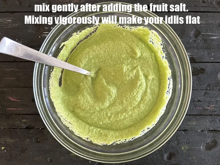 Step 23 – Mix gently after adding the fruit salt. If you mix vigorously then your idlis will …