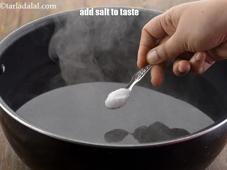 Step 5 – Add the salt to taste. (1 tsp approx.)