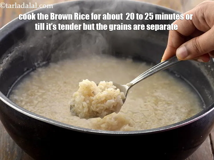 Step 7 – Cook the&nbsp;<strong>Brown Rice</strong>&nbsp;for about&nbsp; 20 to 25 minutes&nbsp; or till it&rsquo;s tender but the grains …