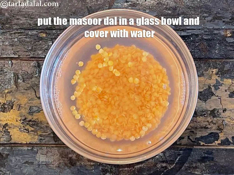 Step 4 – Put the red lentil (masoor dal) in a glass bowl and cover with water.&nbsp;1 cup …