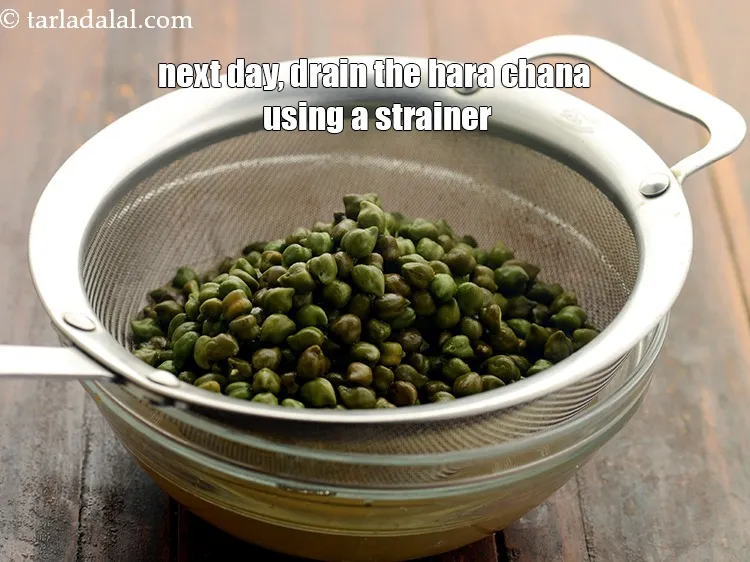 Step 6 – Next day, drain the hara chana using a strainer.<br /> &nbsp;
