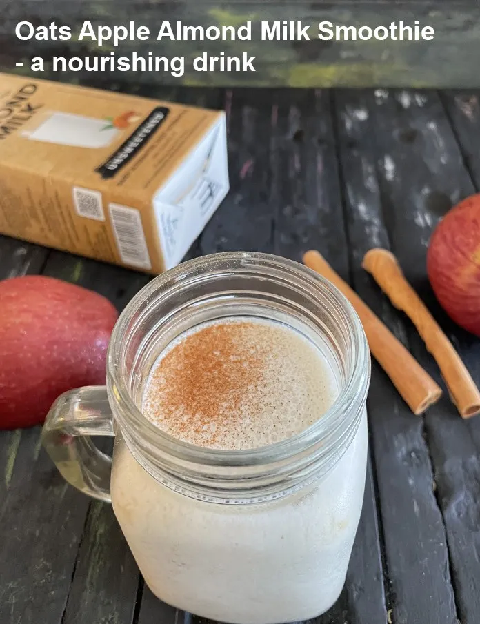 Step 16 – <strong>Oats Apple Almond Milk Smoothie &ndash; a nourishing drink.&nbsp;</strong>