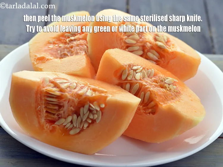 Step 7 – Then peel the muskmelon using the same sterilised sharp knife. Try and avoid leaving any …