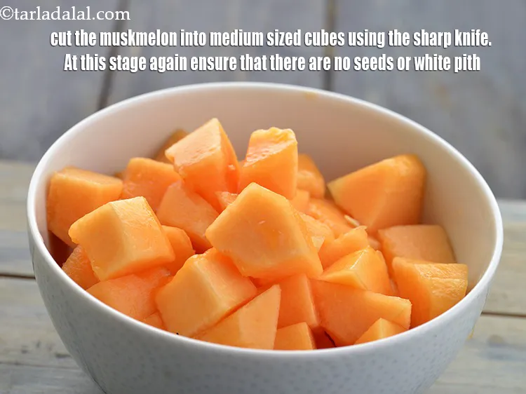 Step 9 – Cut the muskmelon into medium sized cubes using the sharp knife. At this stage again …