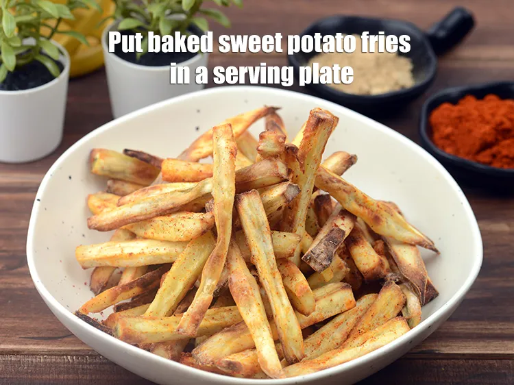 Step 27 – Put baked sweet potato fries in a serving plate.
