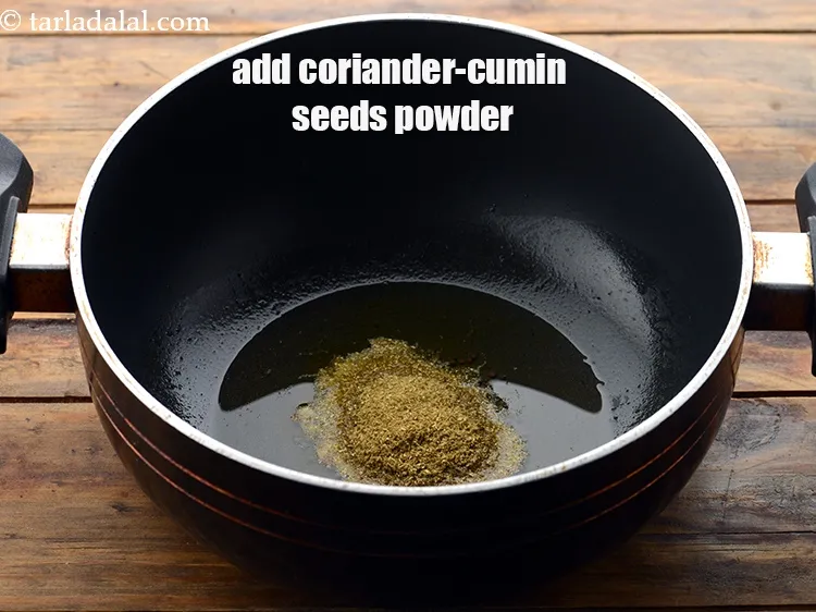 Step 14 – Add 1 1/2 tsp&nbsp;<a href="https://www.tarladalal.com/glossary-coriander-cumin-seeds-powder-dhania-jeera-powder-375i">coriander-cumin seeds (dhania-jeera) powder</a>. If you do ont have this mix …