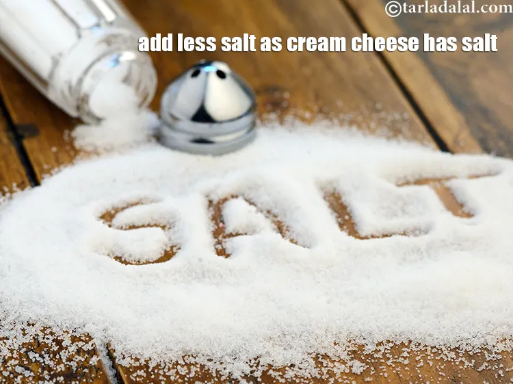 स्टेप 18 – आमतौर पर क्रीम चीज़ में पर्याप्त मात्रा में नमक होता …