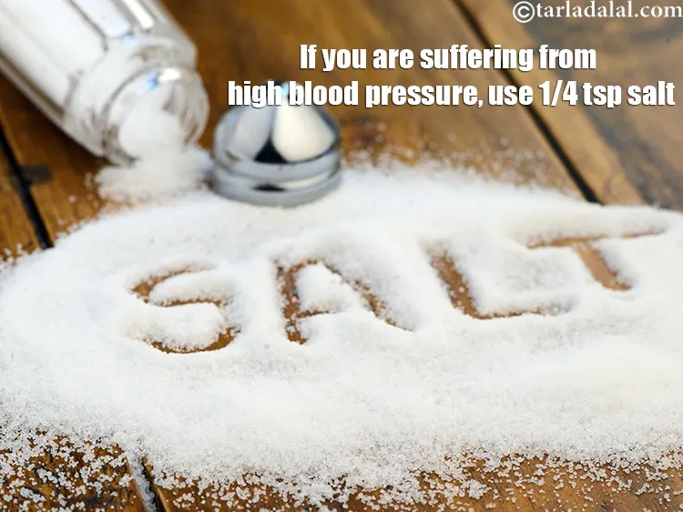 Step 17 – If you are suffering from high blood pressure, use 1/4 tsp salt.
