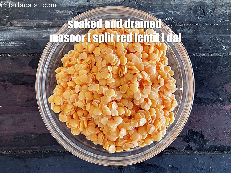 Step 9 – Soaked and drained&nbsp;<a href="https://www.tarladalal.com/glossary-masoor-dal-split-red-lentil-masoor-ki-dal-303i">masoor (split red lentil) dal</a>.