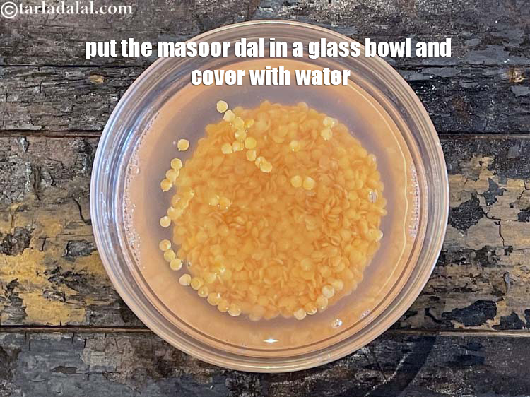 Step 5 – <meta charset="UTF-8" />Put the red lentil (masoor dal) in a glass bowl and cover with …