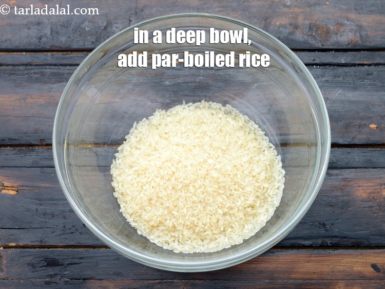 Step 3 – In a deep bowl, add 1/2 cup&nbsp;<a href="https://www.tarladalal.com/glossary-parboiled-rice-ukda-chawal-538i">par-boiled rice (ukda chawal)</a>.&nbsp;