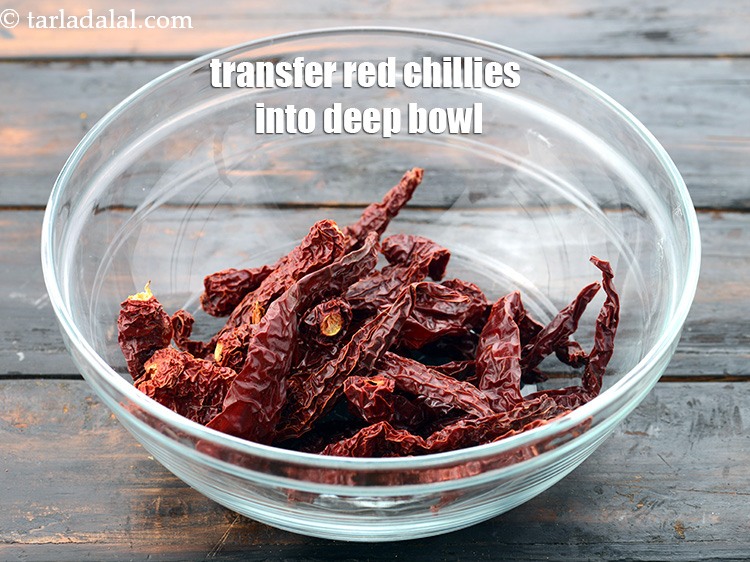 Step 5 – Transfer the red chillies into a deep bowl.&nbsp;