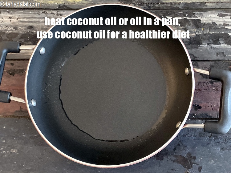 Step 25 – Heat 2 tbsp coconut oil or oil in a pan. Use coconut oil for a …